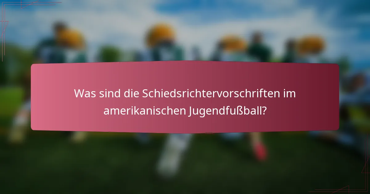 Was sind die Schiedsrichtervorschriften im amerikanischen Jugendfußball?