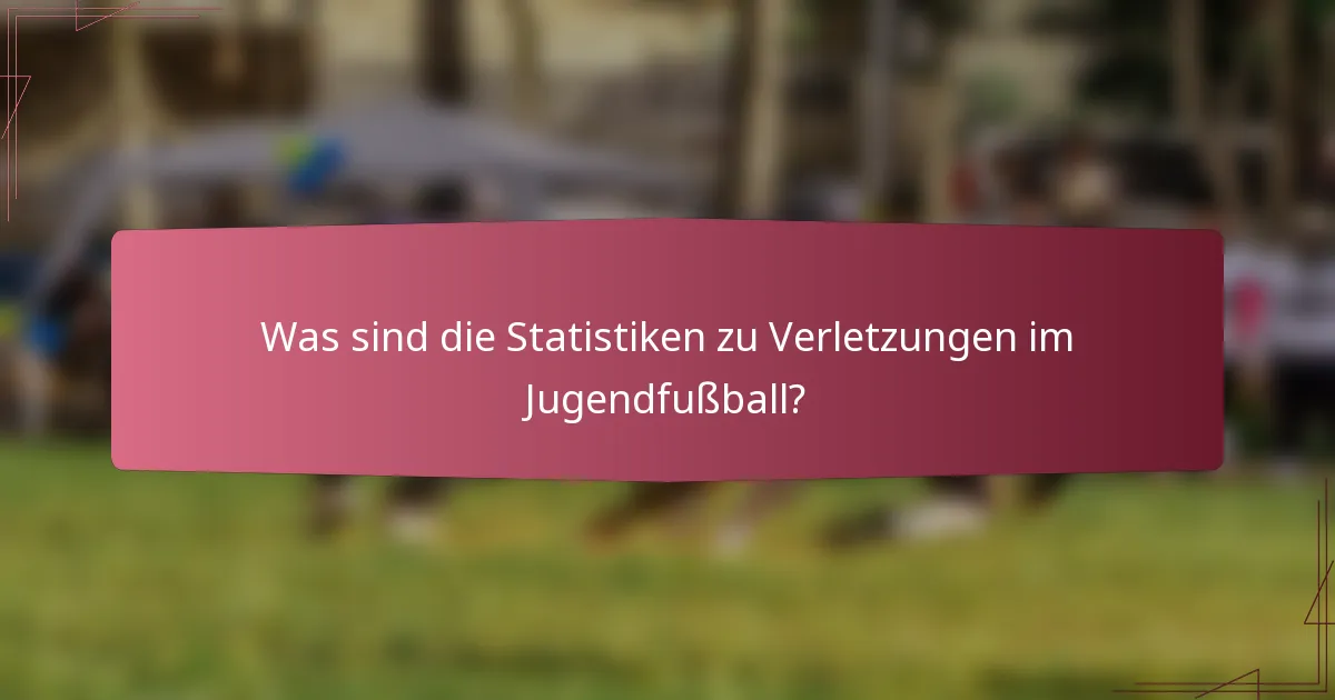 Was sind die Statistiken zu Verletzungen im Jugendfußball?