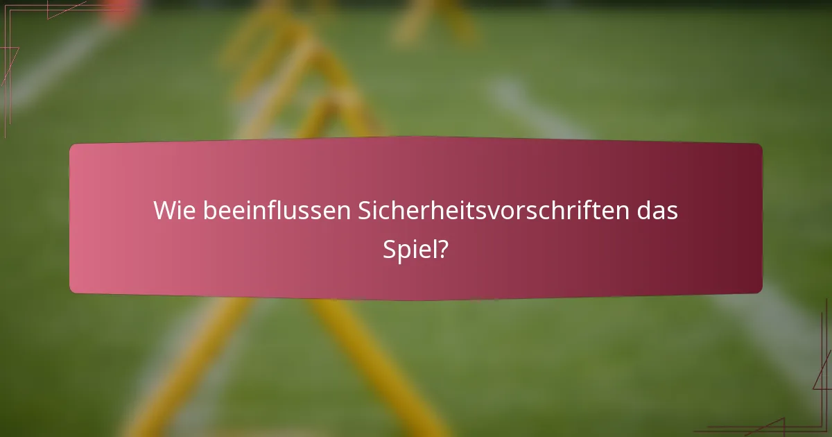 Wie beeinflussen Sicherheitsvorschriften das Spiel?